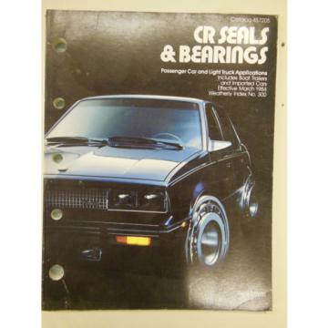 CR Seals &amp; Bearings f/ Car &amp; Light Truck incl. Boat Trailers &amp; Import Cars 1984