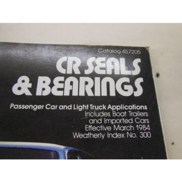 CR Seals &amp; Bearings f/ Car &amp; Light Truck incl. Boat Trailers &amp; Import Cars 1984
